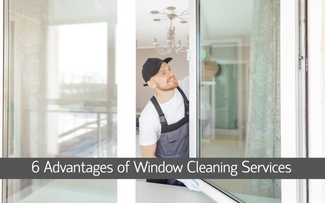 6 Advantages of Window Cleaning Services
